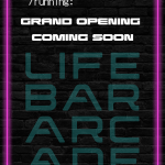Life Bar Arcade Grand Opening
