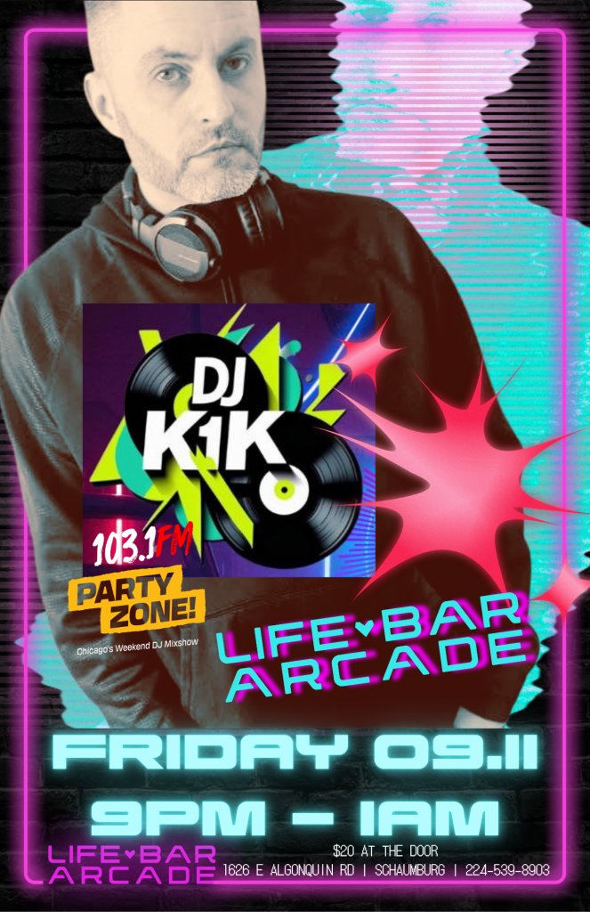 09-11-26 | DJ K1K + 103.1 FM Party Zone | Life Bar Arcade